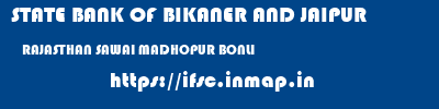 STATE BANK OF BIKANER AND JAIPUR  RAJASTHAN SAWAI MADHOPUR BONLI   ifsc code